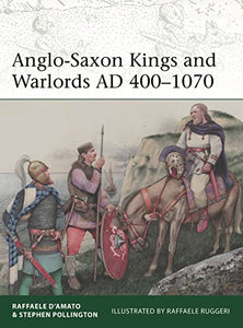 Anglo-Saxon Kings and Warlords AD 400–1070 