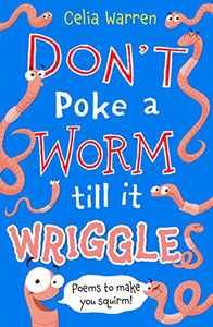 Don't Poke a Worm till it Wriggles 