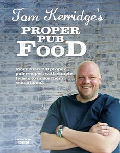 Tom Kerridge's Proper Pub Food 