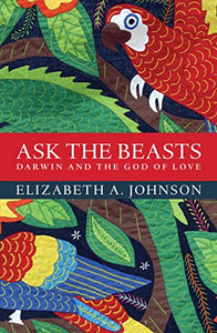 Ask the Beasts: Darwin and the God of Love 