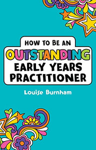 How to be an Outstanding Early Years Practitioner 