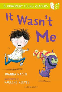 It Wasn't Me: A Bloomsbury Young Reader 