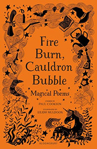 Fire Burn, Cauldron Bubble: Magical Poems Chosen by Paul Cookson 