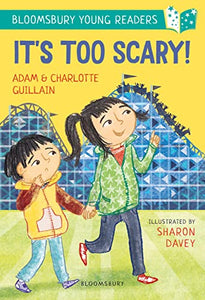 It's Too Scary! A Bloomsbury Young Reader 