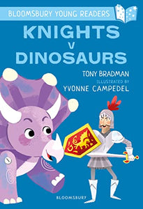 Knights V Dinosaurs: A Bloomsbury Young Reader 