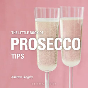 The Little Book of Prosecco Tips 