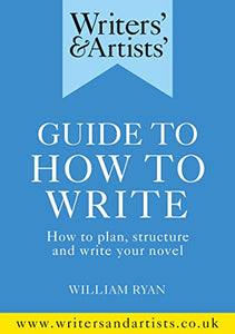 Writers' & Artists' Guide to How to Write 