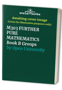 M303 FURTHER PURE MATHEMATICS Book B Groups 