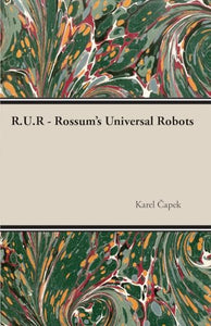 R.U.R. - Rossum's Universal Robots 