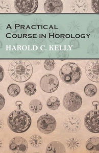 A Practical Course in Horology 