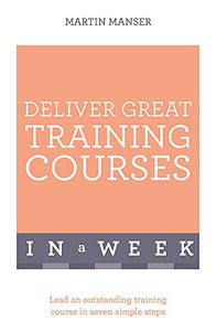 Deliver Great Training Courses In A Week 