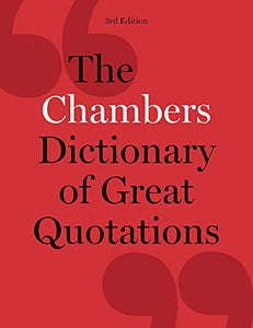 The Chambers Dictionary of Great Quotations 