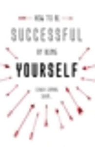 How To Be Successful By Being Yourself 