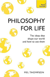 Philosophy for Life: Teach Yourself 