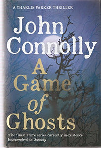 A Game of Ghosts: A Charlie Parker Thriller: 15.  From the No. 1 Bestselling Author of A Time of Torment 