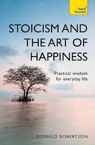 Stoicism and the Art of Happiness 