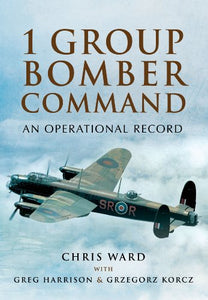 1 Group Bomber Command: An Operational Record 