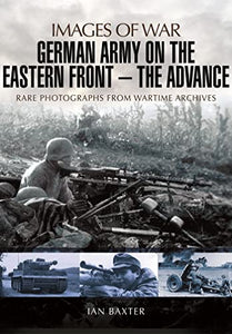 German Army on the Eastern Front: The Advance 