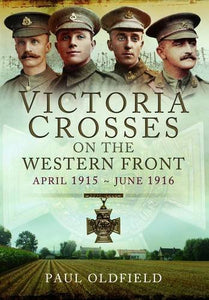 Victoria Crosses on the Western Front - April 1915 to June 1916 