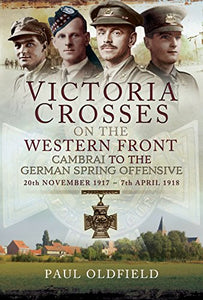 Victoria Crosses on the Western Front - Cambrai to the German Spring Offensive 