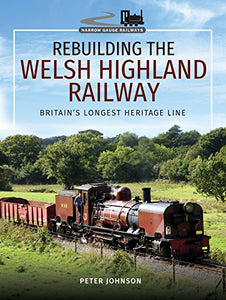 Rebuilding The Welsh Highland Railway 