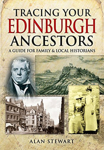 Tracing Your Edinburgh Ancestors 