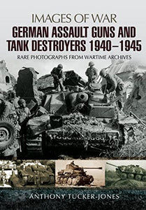 German Assault Guns and Tank Destroyers 1940 - 1945 