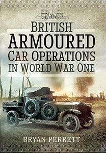 British Armoured Car Operations in World War I 