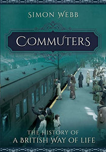 Commuters: The History of a British Way of Life 