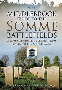 Middlebrook Guide to the Somme Battlefields 