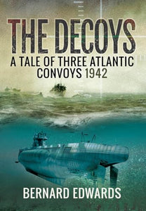 Decoys: A Tale of Three Atlantic Convoys, 1942 