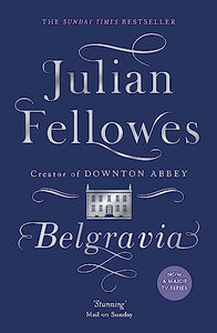 Julian Fellowes's Belgravia 