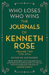 Who Loses, Who Wins: The Journals of Kenneth Rose 