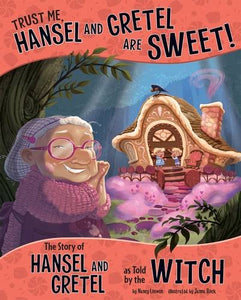 Trust Me, Hansel and Gretel Are Sweet! 