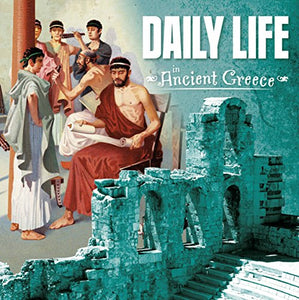 Daily Life in Ancient Greece 