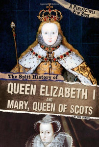 The Split History of Queen Elizabeth I and Mary, Queen of Scots 