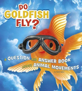 Do Goldfish Fly? 