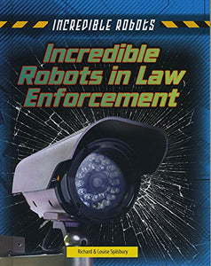 Incredible Robots in Law Enforcement 