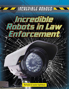 Incredible Robots in Law Enforcement 