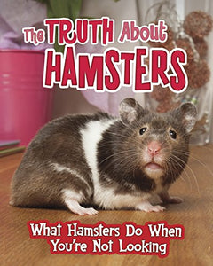 The Truth about Hamsters 