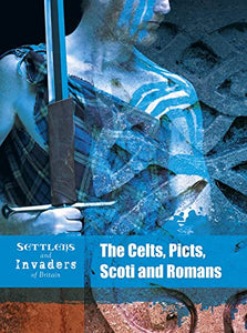 The Celts, Picts, Scoti and Romans 