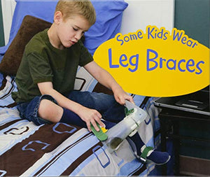 Some Kids Wear Leg Braces 