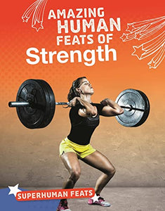 Amazing Human Feats of Strength 