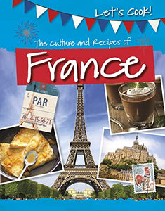 The Culture and Recipes of France 