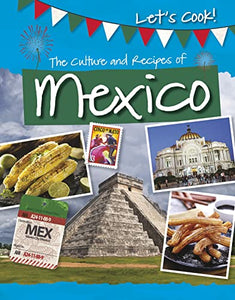 The Culture and Recipes of Mexico 