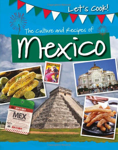 The Culture and Recipes of Mexico 