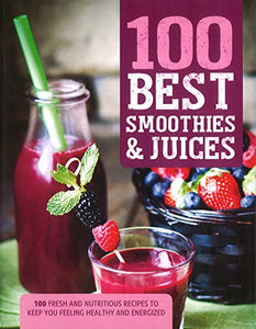 100 Best Smoothies & Juices 