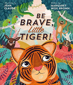 Be Brave, Little Tiger! 