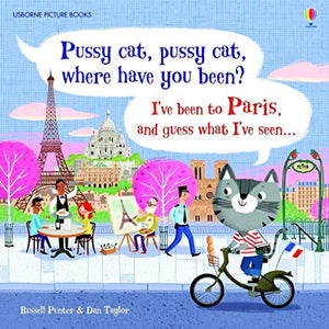 Pussy cat, pussy cat, where have you been? I've been to Paris and guess what I've seen... 