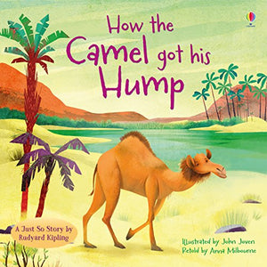 How the Camel got his Hump 